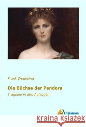 Die Büchse der Pandora : Tragödie in drei Aufzügen Wedekind, Frank 9783956972331 Literaricon