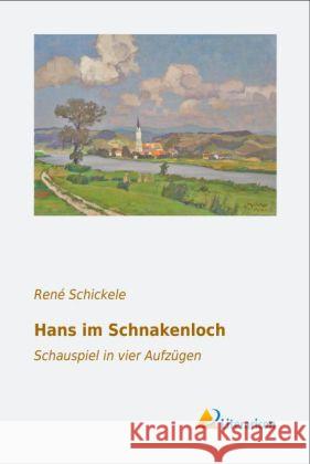 Hans im Schnakenloch : Schauspiel in vier Aufzügen Schickele, René 9783956972461 Literaricon