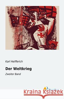 Der Weltkrieg : Zweiter Band Karl Helfferich 9783956972560