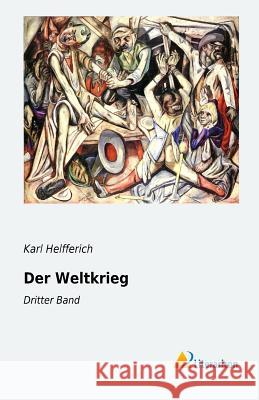 Der Weltkrieg : Dritter Band Karl Helfferich 9783956972577