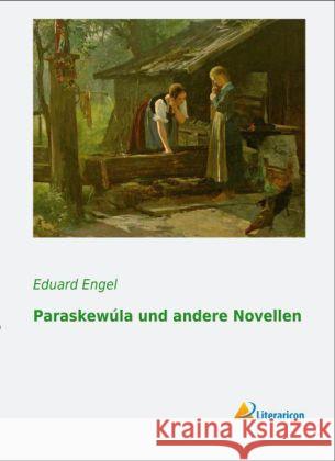 Paraskewúla und andere Novellen Engel, Eduard 9783956973048