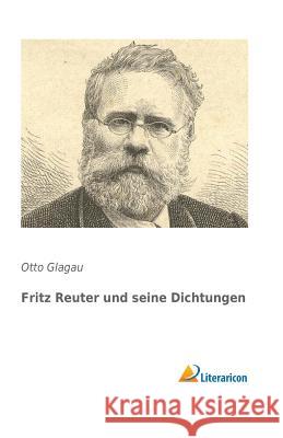 Fritz Reuter und seine Dichtungen Otto Glagau 9783956973079 Literaricon