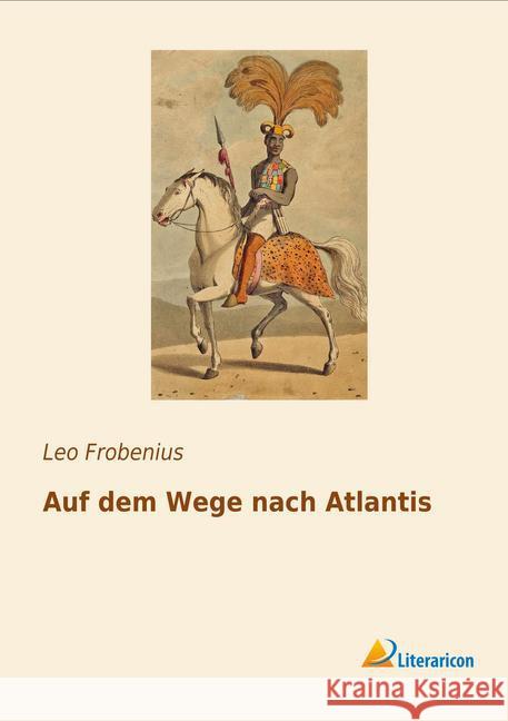 Auf dem Wege nach Atlantis Frobenius, Leo 9783956973413 Literaricon
