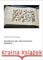 Handbuch der altiranischen Dialekte Bartholomae, Christian 9783956973482