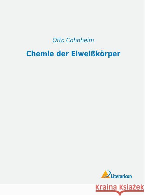 Chemie der Eiweißkörper Cohnheim, Otto 9783956974007 Literaricon