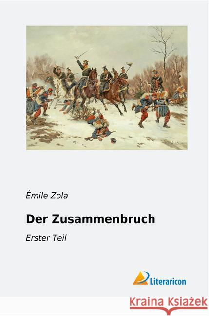 Der Zusammenbruch : Erster Teil Zola, Emile 9783956974465