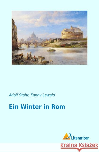 Ein Winter in Rom Stahr, Adolf; Lewald, Fanny 9783956974502 Literaricon