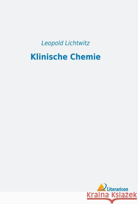 Klinische Chemie Lichtwitz, Leopold 9783956974519 Literaricon