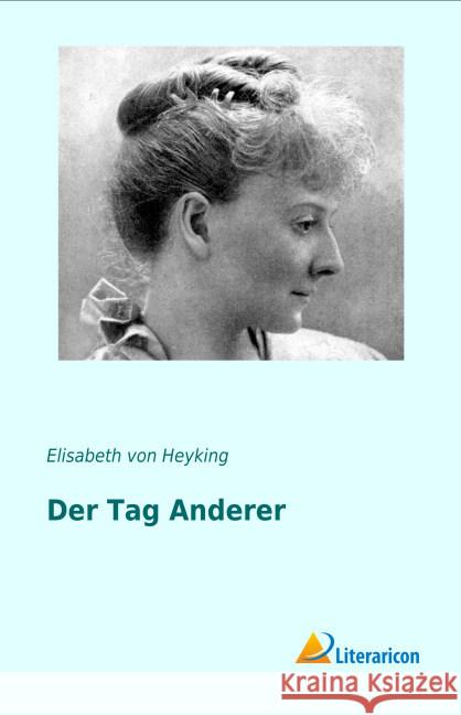 Der Tag Anderer Heyking, Elisabeth von 9783956974700