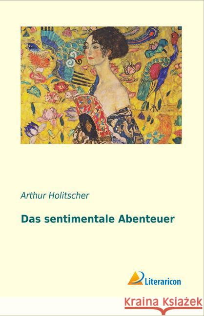 Das sentimentale Abenteuer Holitscher, Arthur 9783956974977