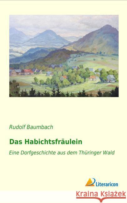 Das Habichtsfräulein : Eine Dorfgeschichte aus dem Thüringer Wald Baumbach, Rudolf 9783956975011 Literaricon