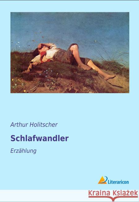 Schlafwandler : Erzählung Holitscher, Arthur 9783956975318 Literaricon