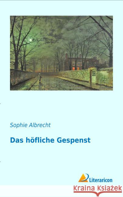 Das höfliche Gespenst Albrecht, Sophie 9783956975561 Literaricon