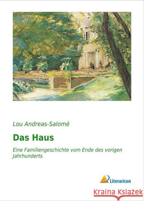 Das Haus : Eine Familiengeschichte vom Ende des vorigen Jahrhunderts Andreas-Salomé, Lou 9783956976063 Literaricon