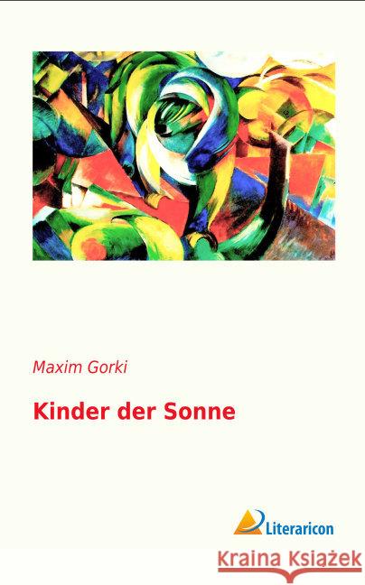 Kinder der Sonne Gorki, Maxim 9783956976216 Literaricon