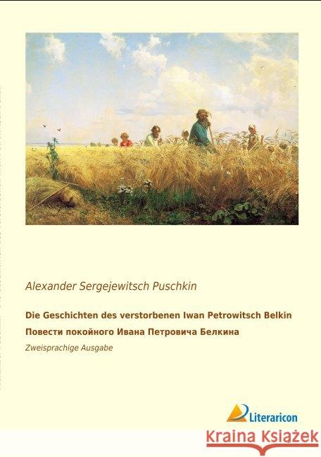 Die Geschichten des verstorbenen Iwan Petrowitsch Belkin.          . : Zweisprachige Ausgabe Puschkin, Alexander S. 9783956976278 Literaricon