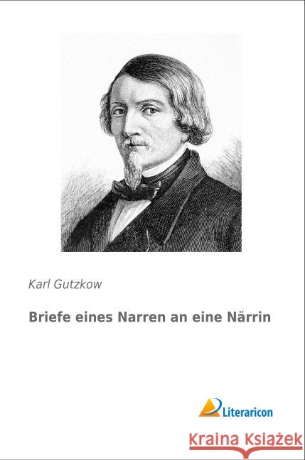 Briefe eines Narren an eine Närrin Gutzkow, Karl 9783956976339 Literaricon