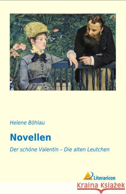 Novellen : Der schöne Valentin - Die alten Leutchen Böhlau, Helene 9783956976452