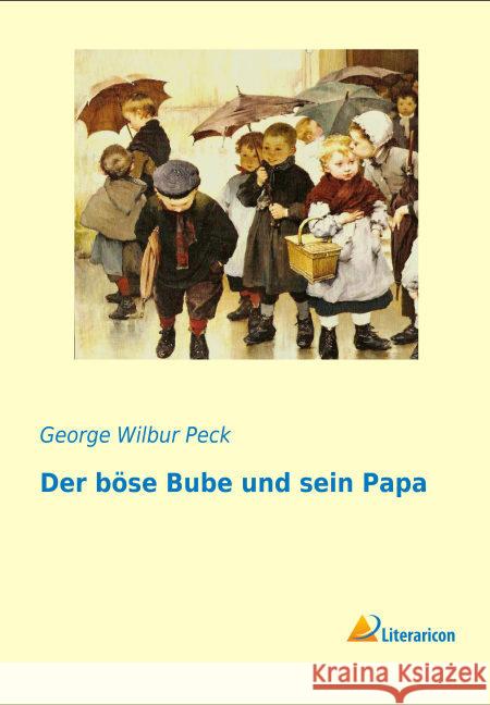 Der böse Bube und sein Papa Peck, George Wilbur 9783956976506