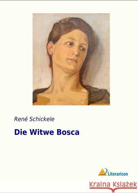 Die Witwe Bosca Schickele, René 9783956976711 Literaricon