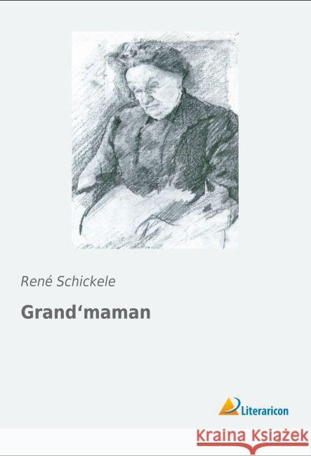 Grand'maman Schickele, René 9783956976735 Literaricon