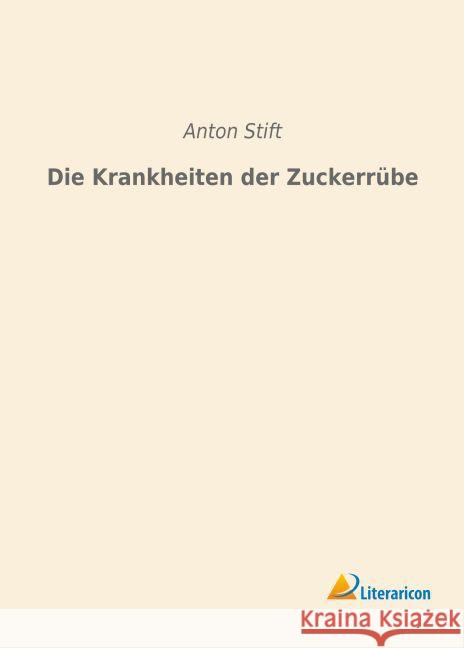 Die Krankheiten der Zuckerrübe Stift, Anton 9783956977077 Literaricon