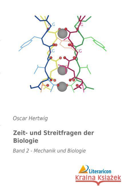 Zeit- und Streitfragen der Biologie : Band 2 - Mechanik und Biologie Hertwig, Oscar 9783956977374