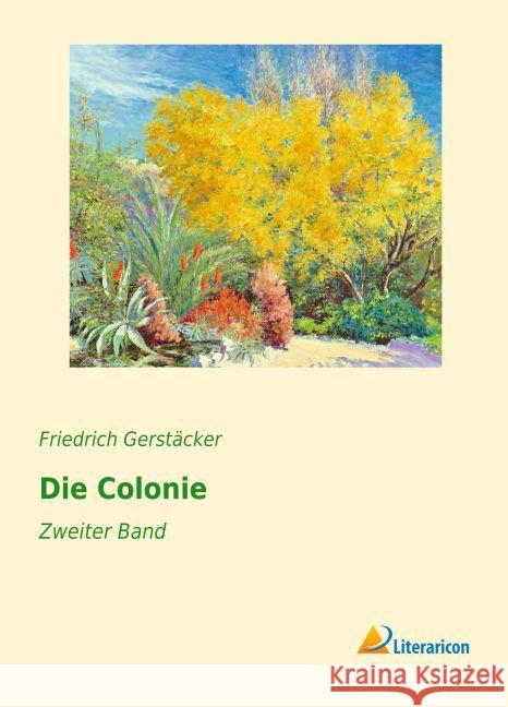 Die Colonie : Zweiter Band Gerstäcker, Friedrich 9783956977565
