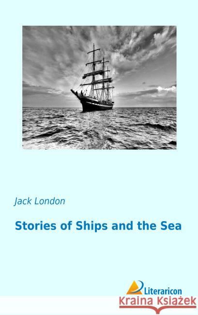 Stories of Ships and the Sea London, Jack 9783956977794 Literaricon