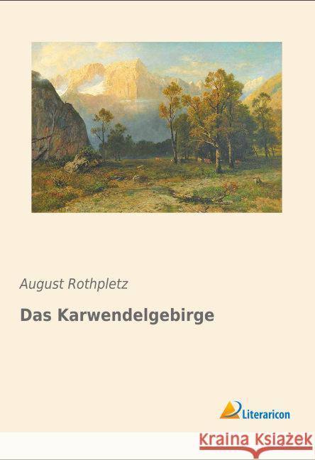 Das Karwendelgebirge Rothpletz, August 9783956977978 Literaricon