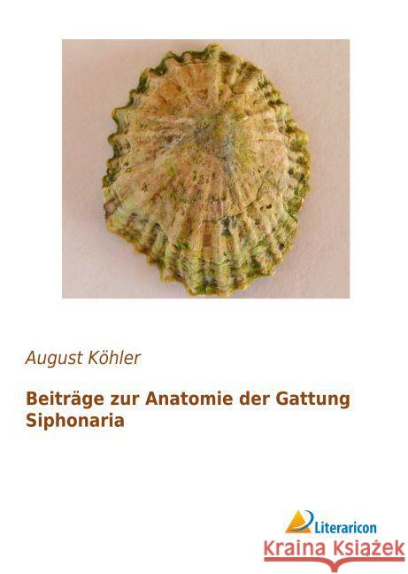 Beiträge zur Anatomie der Gattung Siphonaria Köhler, August 9783956978364