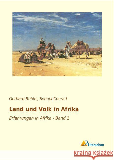 Land und Volk in Afrika : Erfahrungen in Afrika - Band 1 Rohlfs, Gerhard 9783956978388