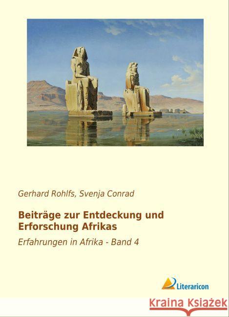 Beiträge zur Entdeckung und Erforschung Afrikas : Erfahrungen in Afrika - Band 4 Rohlfs, Gerhard 9783956978425