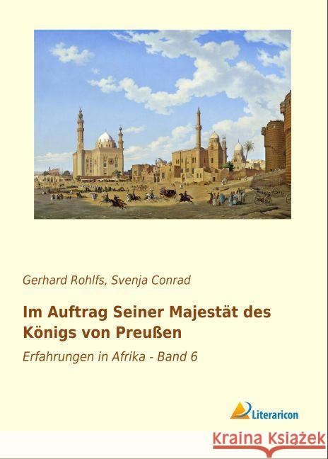 Im Auftrag seiner Majestät des Königs von Preußen : Erfahrungen in Afrika - Band 6 Rohlfs, Gerhard 9783956978449