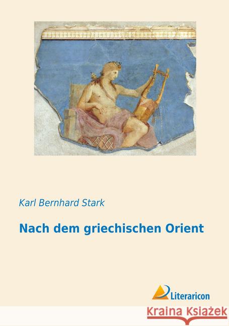 Nach dem griechischen Orient Stark, Karl Bernhard 9783956978579