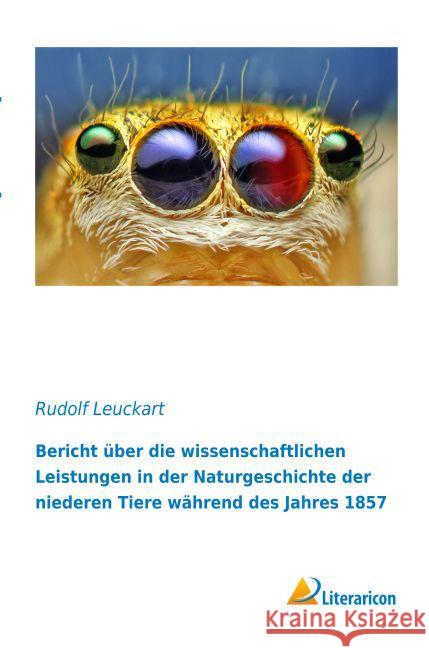 Bericht über die wissenschaftlichen Leistungen in der Naturgeschichte der niederen Tiere während des Jahres 1857 Leuckart, Rudolf 9783956978647 Literaricon