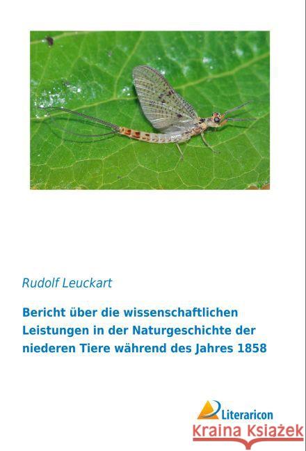 Bericht über die wissenschaftlichen Leistungen in der Naturgeschichte der niederen Tiere während des Jahres 1858 Leuckart, Rudolf 9783956978661 Literaricon