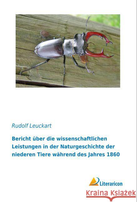Bericht über die wissenschaftlichen Leistungen in der Naturgeschichte der niederen Tiere während des Jahres 1860 Leuckart, Rudolf 9783956978739 Literaricon
