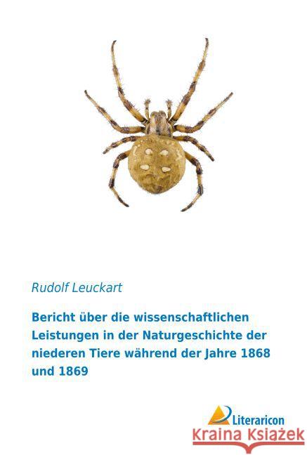 Bericht über die wissenschaftlichen Leistungen in der Naturgeschichte der niederen Tiere während der Jahre 1868 und 1869 Leuckart, Rudolf 9783956978807 Literaricon