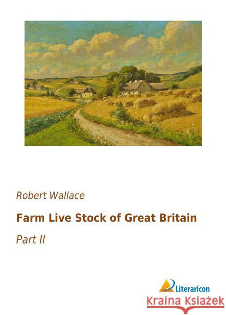 Farm Live Stock of Great Britain : Part II Wallace, Robert 9783956979040