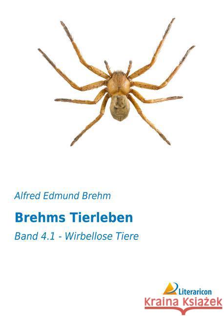 Brehms Tierleben : Band 4.1 - Wirbellose Tiere Brehm, Alfred Edmund 9783956979385