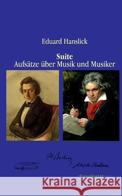 Suite: Aufsätze über Musik und Musiker Hanslick, Eduard 9783956980022 Europäischer Musikverlag im Vero Verlag