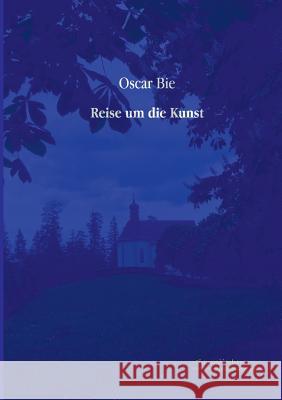 Reise um die Kunst Bie, Oscar 9783956980060 Europäischer Musikverlag im Vero Verlag