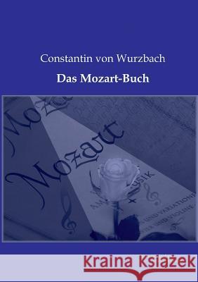 Das Mozart-Buch Constantin Von Wurzbach 9783956980107