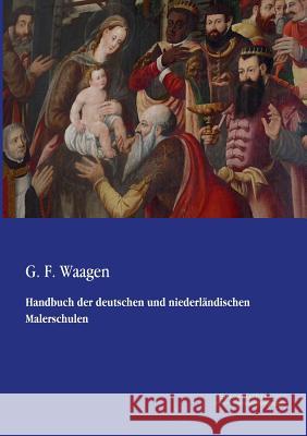 Handbuch der deutschen und niederländischen Malerschulen Waagen, G. F. 9783956980237 Europäischer Musikverlag im Vero Verlag