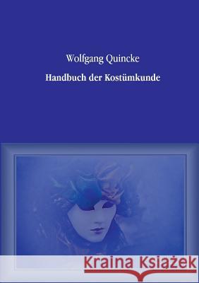 Handbuch der Kostümkunde Quincke, Wolfgang 9783956980244 Europäischer Musikverlag im Vero Verlag