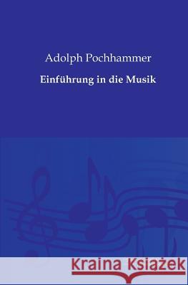 Einführung in die Musik Pochhammer, Adolph 9783956980275 Europäischer Musikverlag im Vero Verlag