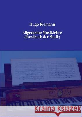 Allgemeine Musiklehre: (Handbuch der Musik) Riemann, Hugo 9783956980329