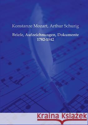 Briefe, Aufzeichnungen, Dokumente 1782-1842 Konstanze Mozart Arthur Schurig 9783956980749