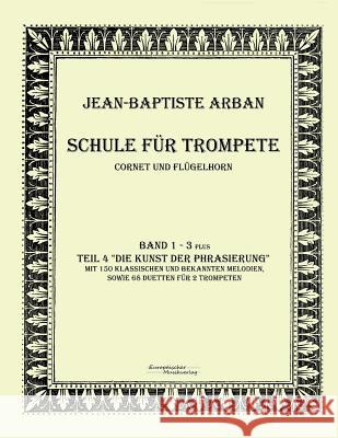 Arban Schule für Trompete: Teil 1 - 4 Arban, Jean-Baptiste 9783956980824